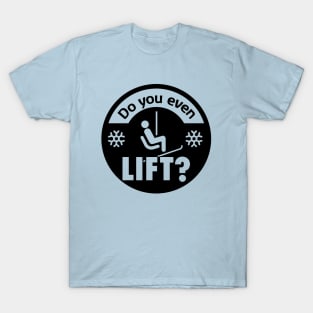 Do you even lift? T-Shirt